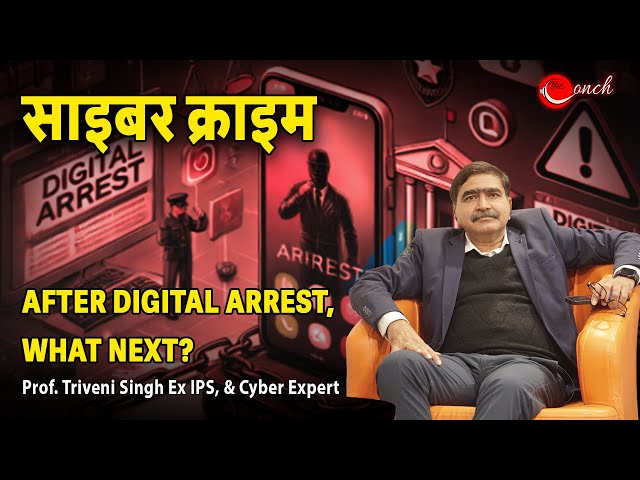 Cyber Crime – After digital arrest, what next? (Courtesy: The Conch)